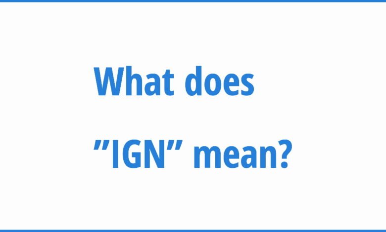 IGN Meaning